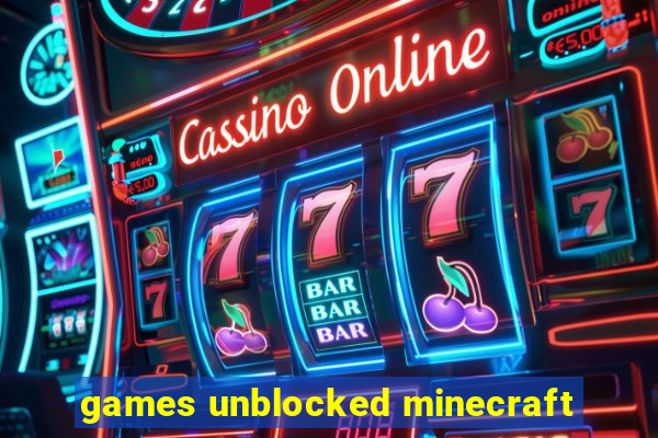 games unblocked minecraft